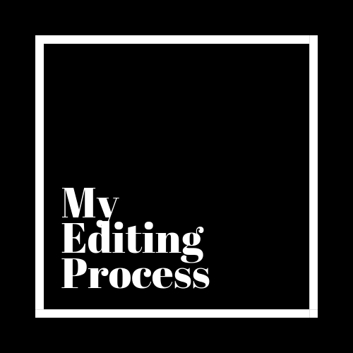 My Editing Process